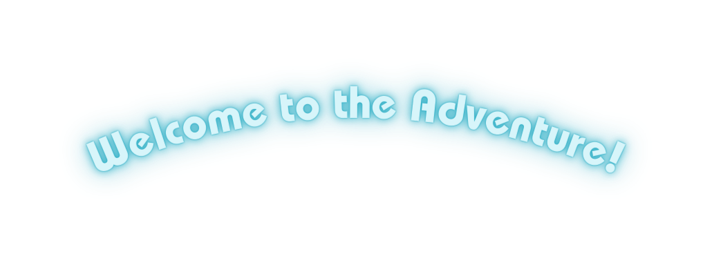 Welcome to the Adventure